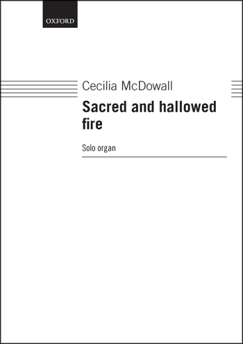 McDowall: Sacred and hallowed fire Sacred and hallowed fire: Organ (OUP DIGITAL)