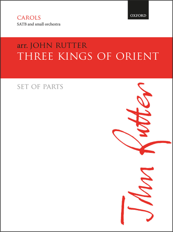 Three Kings of Orient Set of parts for John Rutter's (OUP DIGITAL)