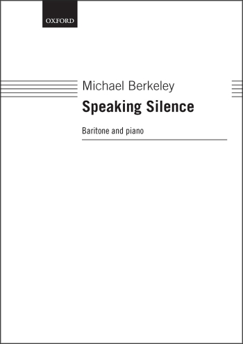 Berkeley: Speaking Silence for baritone and piano (OUP) Digital Edition