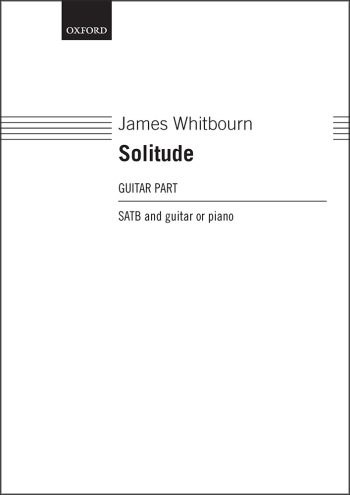 Whitbourn: Solitude Guitar part for James Whitbourn's setting (OUP DIGITAL)