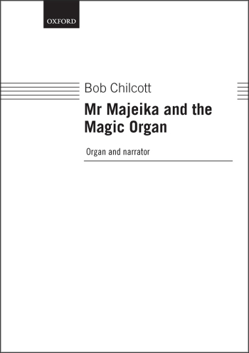 Chilcott: Mr. Majeika and the Magic Organ for organ and narrator,  (OUP) Digital Edition