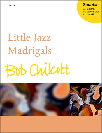 Chilcott: Little Jazz Madrigals: Vocal Satb (OUP)