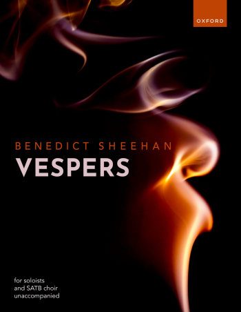 Sheehan: Vespers For SATB Unaccompanied And Soloists  (OUP DIGITAL)