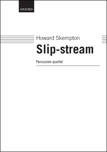 Skempton: Slip-stream for percussion ensemble (4 players) (OUP DIGITAL)