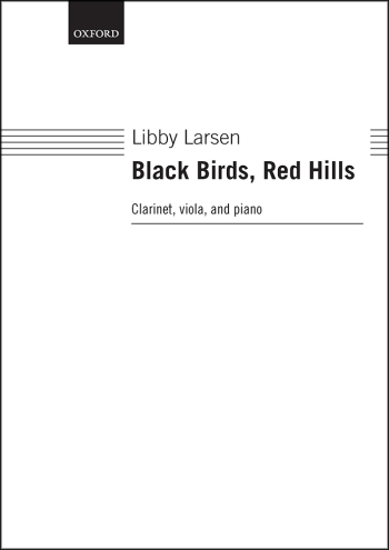 Larsen: Black Birds, Red Hills for B flat clarinet, viola, and piano (OUP DIGITAL)