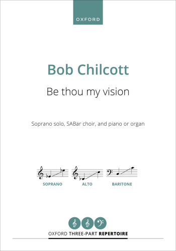 Chilcott: Be Thou My Vision For Soprano Solo, SABar Choir,  (OUP) Digital Edition