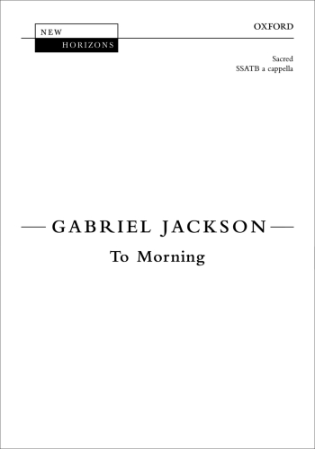 Jackson: To Morning: SATB: Vocal Score (OUP) Digital Edition