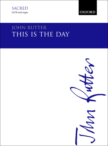 Rutter: This Is The Day: Vocal: SATB And Organ (OUP) Digital Edition