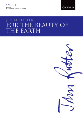 Rutter: For The Beauty Of The Earth: TTBB & Piano/organ/small Orchestra (OUP) Digital Edition