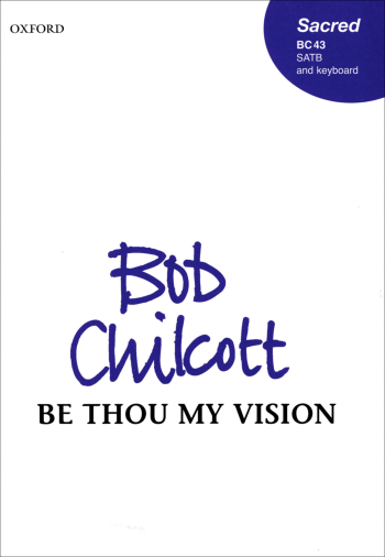 Chilcott: Be Thou My Vision SATB: Vocal  (OUP) Digital Edition