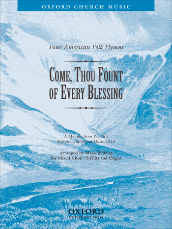 Wilberg: Come, thou fount of every blessing for SATB and organ  (OUP) Digital Edition