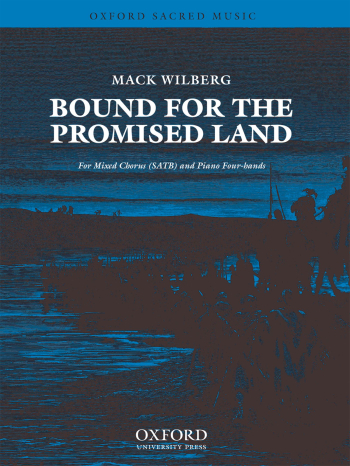 Wilberg: Bound for the promised land for SATB and piano four hands(OUP) Digital Edition