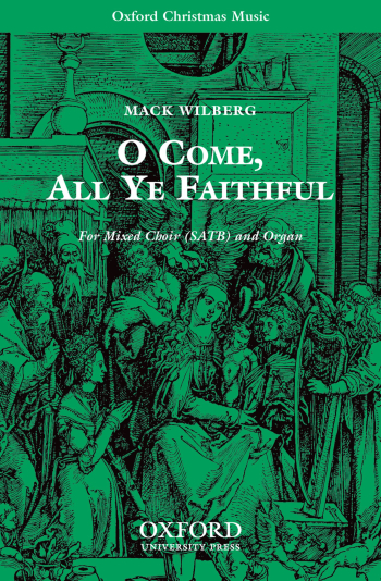 Wilberg: O come, all ye faithful for SATB and organ or orchestra (OUP) Digital Edition