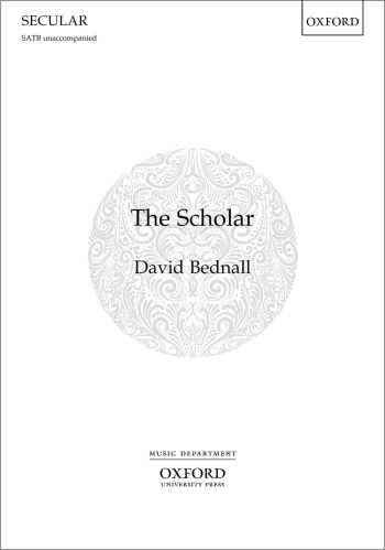 Bednall: The Scholar:Vocal  SATB (OUP) Digital Edition