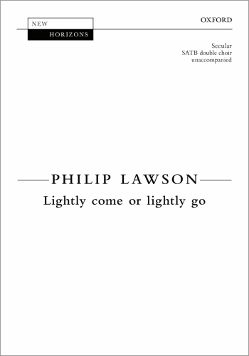 Lawson: Lightly come or lightly go: SATB double choir (OUP) Digital Edition