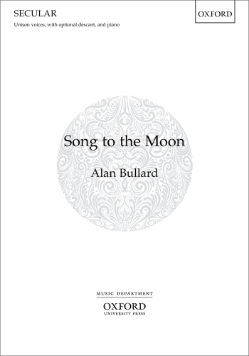 Bullard: Song To The Moon Unison Voices (OUP) Digital Edition
