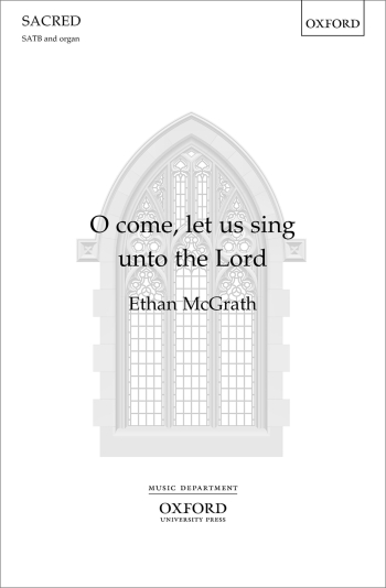 McGrath: O come, let us sing unto the Lord: SATB & organ (OUP) Digital Edition