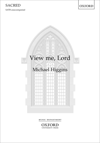 Higgins: View Me, Lord: VocalSATB Unaccompanied (OUP) Digital Edition