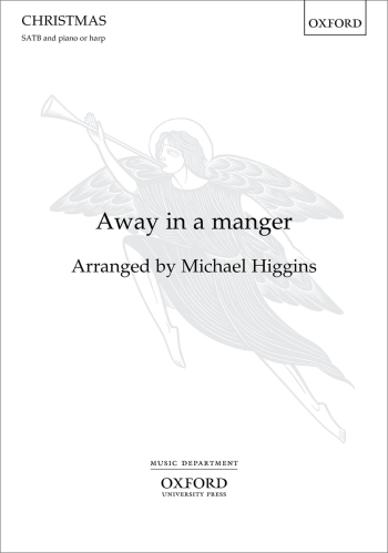 Higgins: Away in a manger: SATB & piano/harp (OUP) Digital Edition