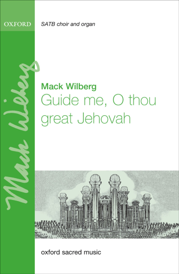 Wilberg: Guide me, O thou great Jehovah for SATB and organ or large orchestra (OUP) Digital Edition