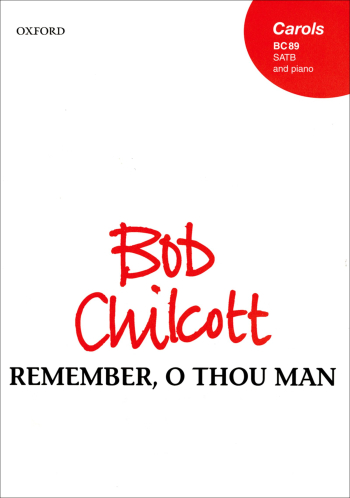 Chilcott: Remember, O thou man for SATB and piano (OUP) Digital Edition