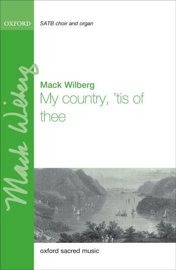 Wilberg: My country, 'tis of thee for SATB and organ or full orchestra (OUP) Digital Edition