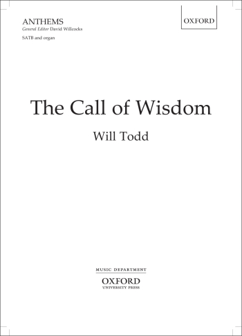 Todd: The Call Of Wisdom: Vocal SATB And Organ (OUP) Digital Edition