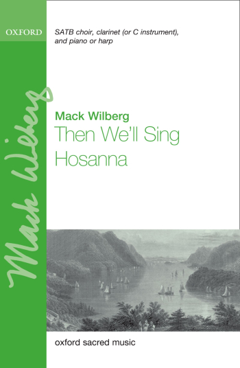 Wilberg: Then We'll Sing Hosanna for SATB (with divisions), clarinet  (OUP) Digital Edition