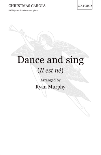 Murphy: Dance And Sing (Il Est Né) Vocal SATB (OUP) Digital Edition