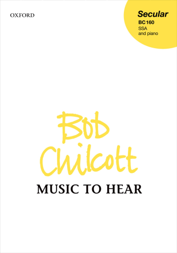 Chilcott: Music to hear for SSA and piano (OUP) Digital Edition