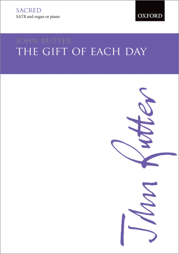 Rutter: The gift of each day for SATB and organ or piano (OUP) Digital Edition
