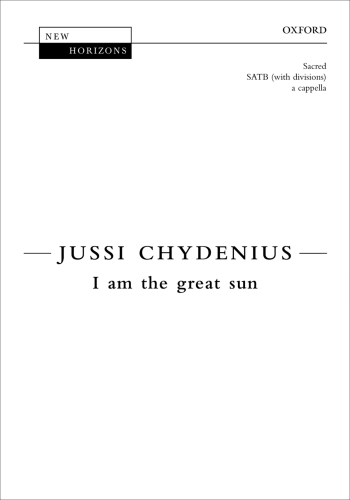 Chydenius: I am the great sun: SATB (with divisions) unaccompanied (OUP) Digital Edition