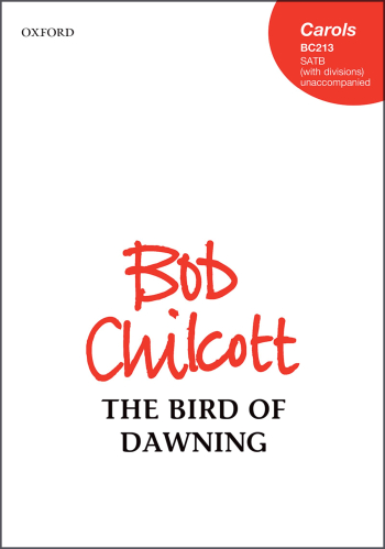 Chilcott: The Bird of Dawning for SATB (with divisions) unaccompanied (OUP) Digital Edition