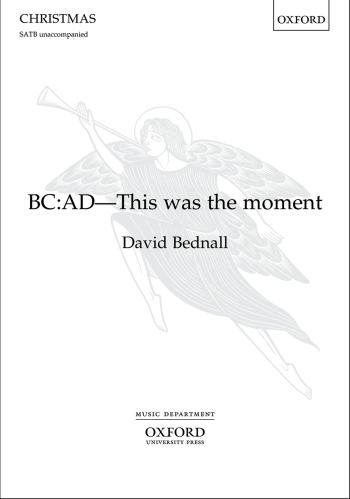 Bednall: BC: AD - This was the moment: SATB unaccompanied (OUP) Digital Edition