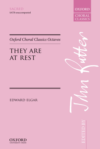 Elgar: They Are At Rest: Choral: SATB Arr Ruter (OUP) Digital Edition