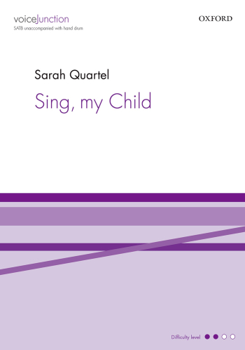 Quartel: Sing, my Child for SATB unaccompanied with hand drum (OUP) Digital Edition