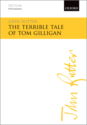 Rutter: The Terrible Tale of Tom Gilligan for SATB & piano (OUP DIGITAL)