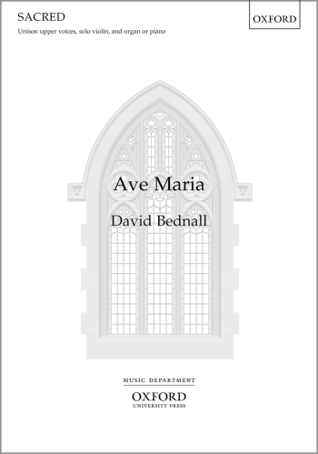 Bednall: Ave Maria For Unison Upper Voices, Solo Violin And Organ Or Piano (OUP) Digital Edition