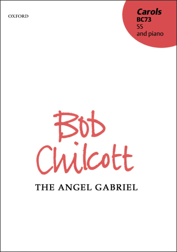 Chilcott: Angel Gabriel:  Vocal: Upper Voices (Ss and Piano) (OUP) Digital Edition