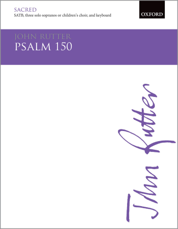 Rutter: Psalm 150 for SSA soli (or childrens choir) and SATB chorus and full orchestra (OUP DIGITAL)