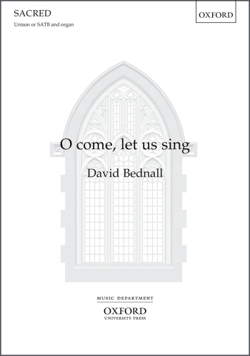 Bednall: O come, let us sing for SATB or unison voices and organ (OUP) Digital Edition