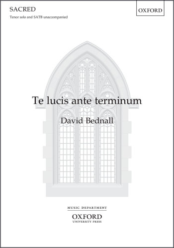 Bednall: Te lucis ante terminum for tenor solo and SATB unaccompanied (OUP) Digital Edition