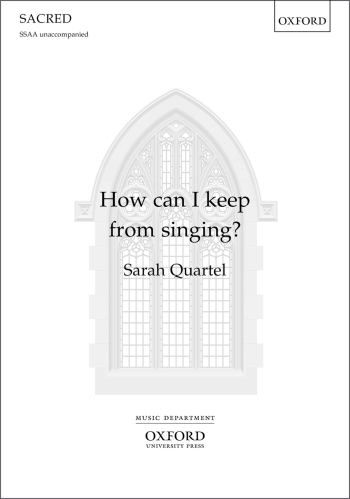 Quartel: How can I keep from singing? for SSAA unaccompanied (OUP) Digital Edition