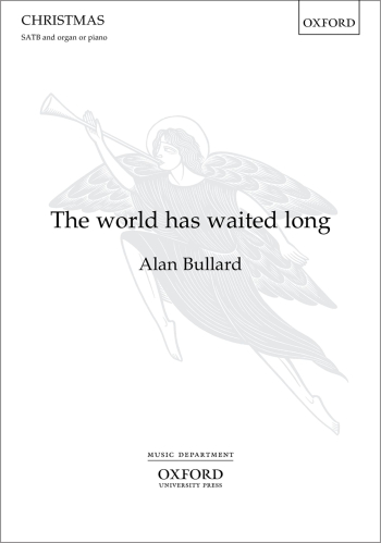 Bullard: The world has waited long for SATB and organ or piano (OUP) Digital Edition