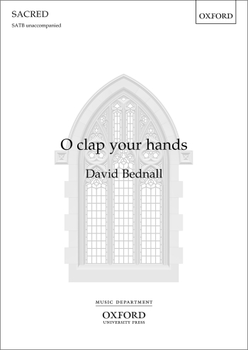 Bednall: O clap your hands for SATB unaccompanied (OUP) Digital Edition