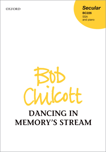 Chilcott: Dancing in Memory's Stream for SSA and piano (OUP) Digital Edition