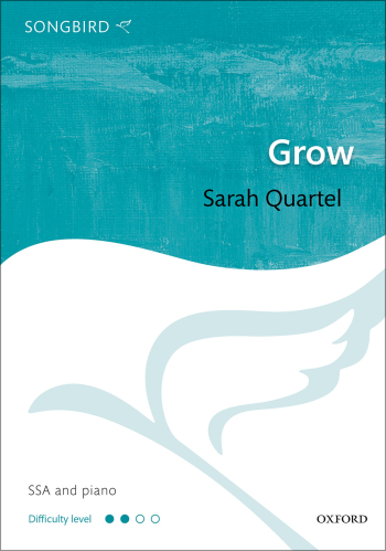 Quartel: Grow for SSA and piano (OUP) Digital Edition