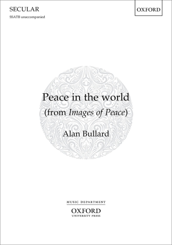 Bullard: Peace In The World Vocal SSATB Unaccompanied (OUP) Digital Edition