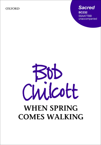 Chilcott: When spring comes walking: Vocal SSAATTBB (OUP) Digital Edition