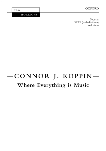 Koppin: Where Everything Is Music: Vocal SATB (OUP) Digital Edition